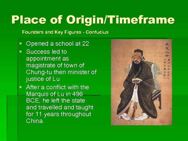 Place of Origin/Timeframe Founders and Key Figures - Confucius § Opened a school at