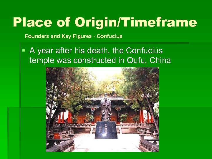 Place of Origin/Timeframe Founders and Key Figures - Confucius § A year after his