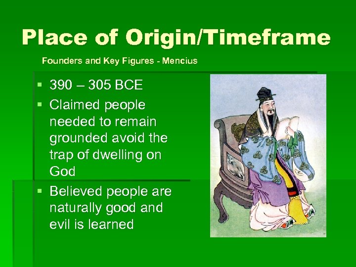 Place of Origin/Timeframe Founders and Key Figures - Mencius § 390 – 305 BCE