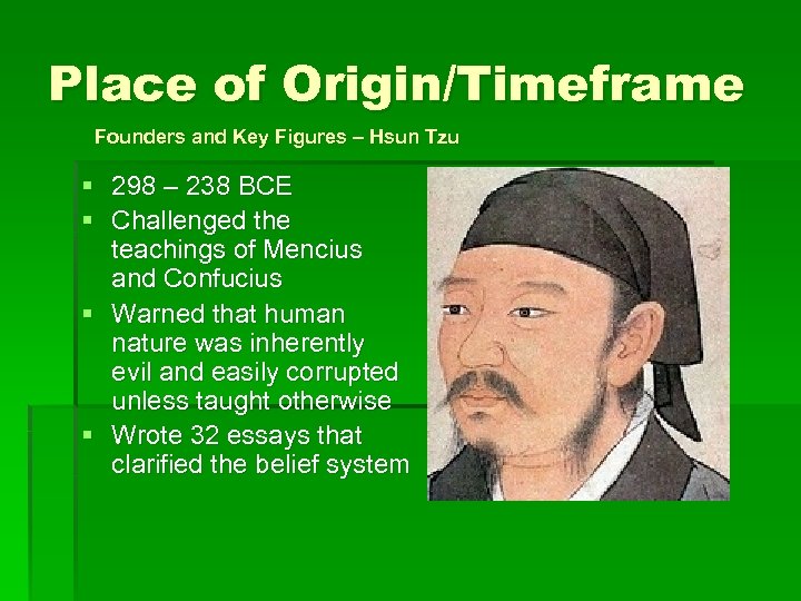 Place of Origin/Timeframe Founders and Key Figures – Hsun Tzu § 298 – 238
