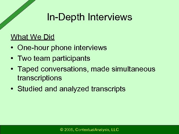 In-Depth Interviews What We Did • One-hour phone interviews • Two team participants •