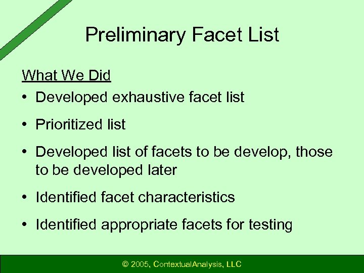 Preliminary Facet List What We Did • Developed exhaustive facet list • Prioritized list