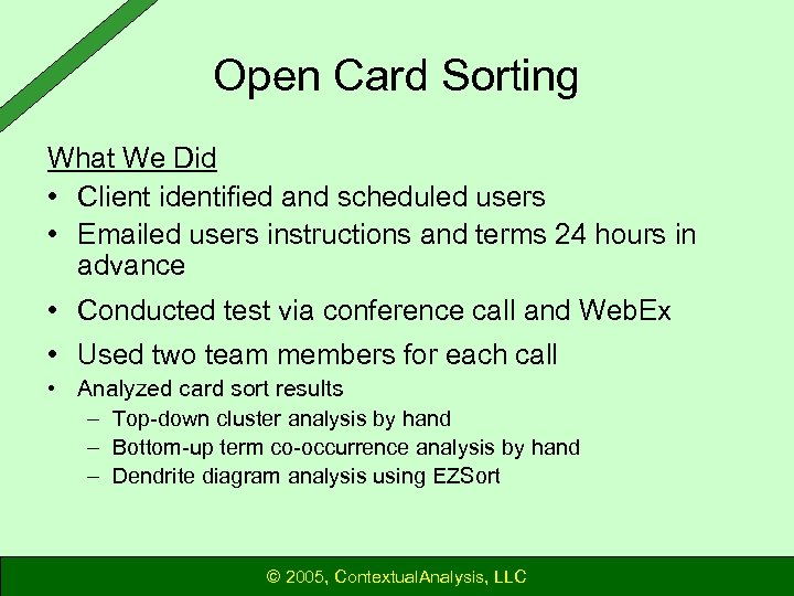 Open Card Sorting What We Did • Client identified and scheduled users • Emailed