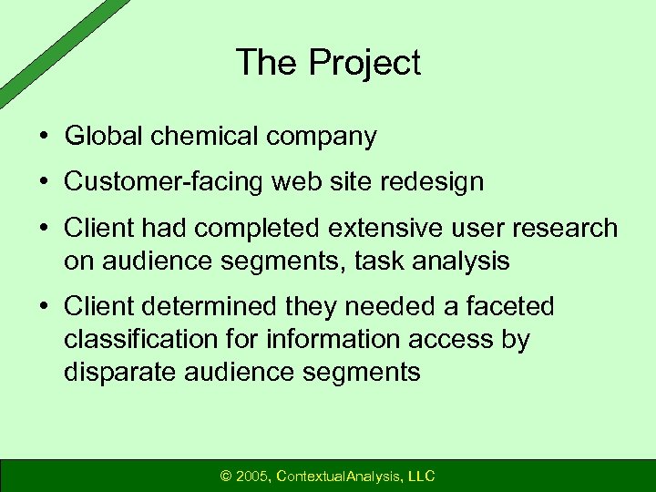 The Project • Global chemical company • Customer-facing web site redesign • Client had