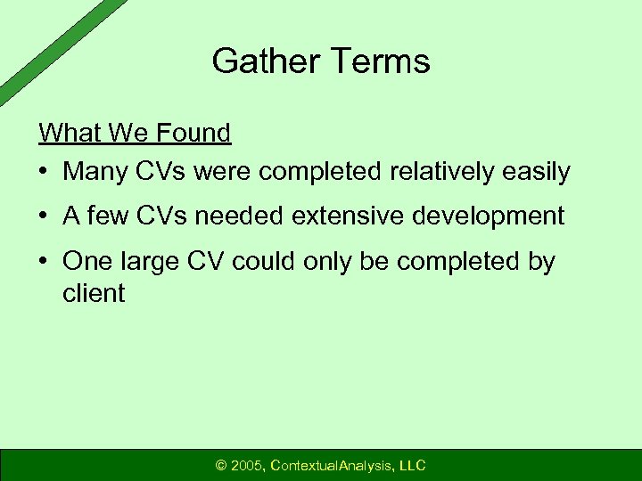 Gather Terms What We Found • Many CVs were completed relatively easily • A