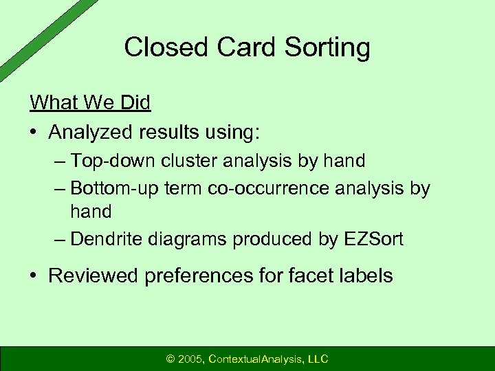 Closed Card Sorting What We Did • Analyzed results using: – Top-down cluster analysis