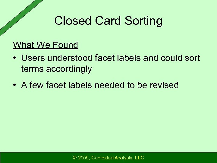 Closed Card Sorting What We Found • Users understood facet labels and could sort