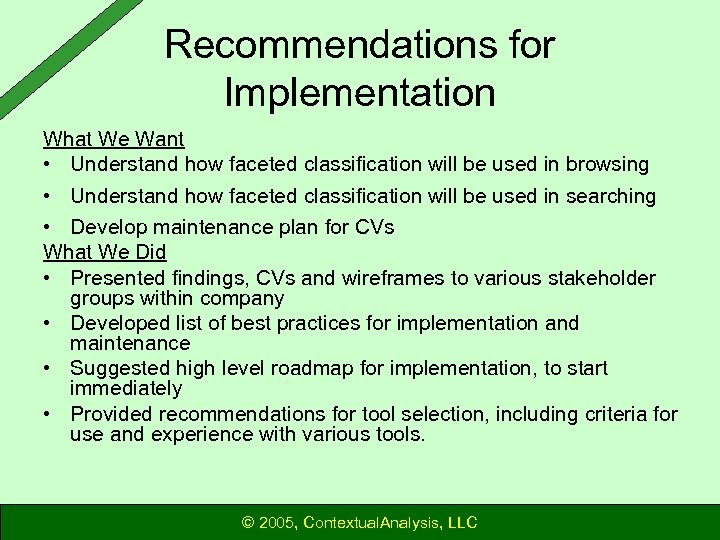 Recommendations for Implementation What We Want • Understand how faceted classification will be used