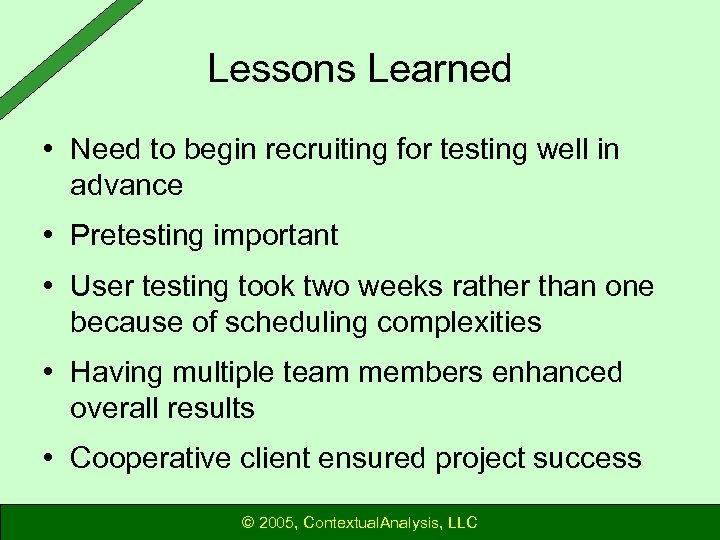 Lessons Learned • Need to begin recruiting for testing well in advance • Pretesting