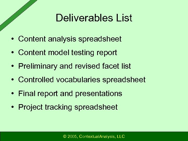 Deliverables List • Content analysis spreadsheet • Content model testing report • Preliminary and