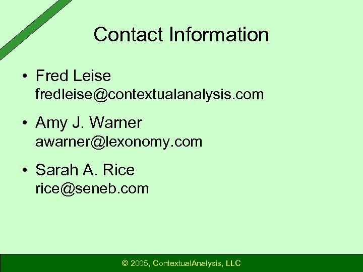 Contact Information • Fred Leise fredleise@contextualanalysis. com • Amy J. Warner awarner@lexonomy. com •