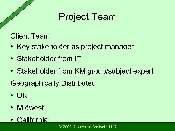 Project Team Client Team • Key stakeholder as project manager • Stakeholder from IT