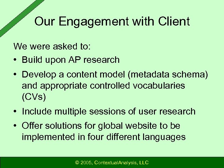 Our Engagement with Client We were asked to: • Build upon AP research •