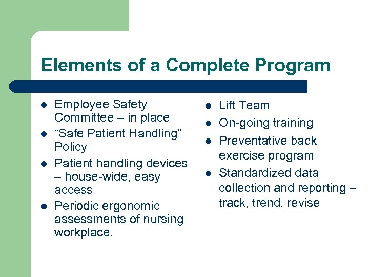 Elements of a Complete Program l l Employee Safety Committee – in place “Safe