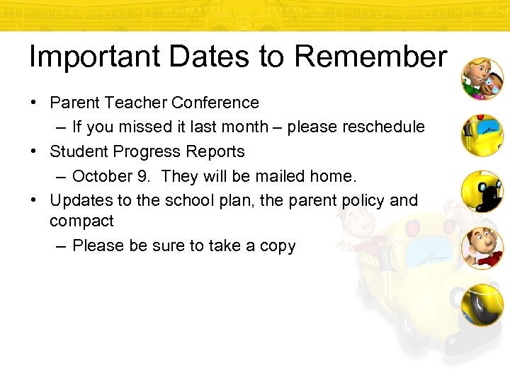 Important Dates to Remember • Parent Teacher Conference – If you missed it last