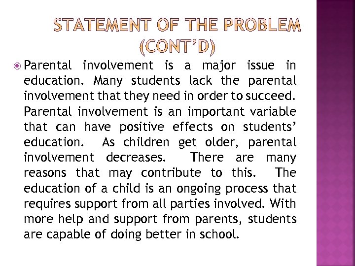  Parental involvement is a major issue in education. Many students lack the parental