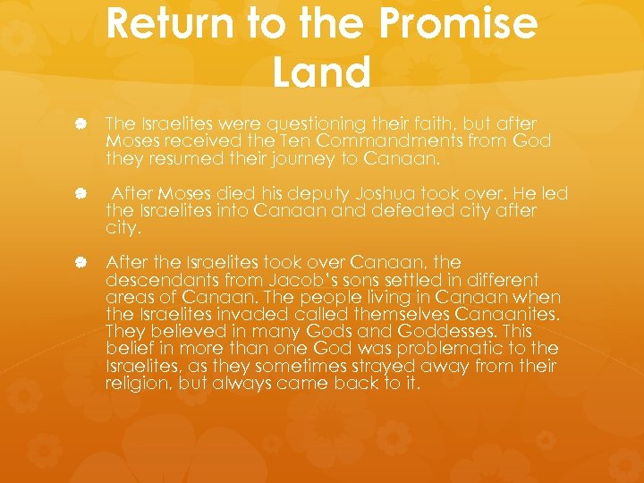 Return to the Promise Land The Israelites were questioning their faith, but after Moses