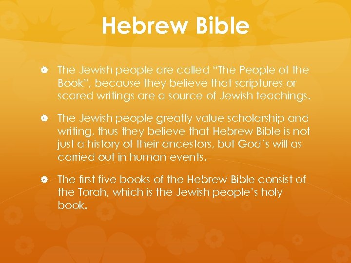 Hebrew Bible The Jewish people are called “The People of the Book”, because they