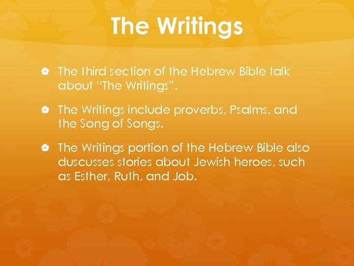 The Writings The third section of the Hebrew Bible talk about “The Writings”. The