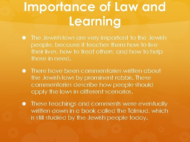 Importance of Law and Learning The Jewish laws are very important to the Jewish