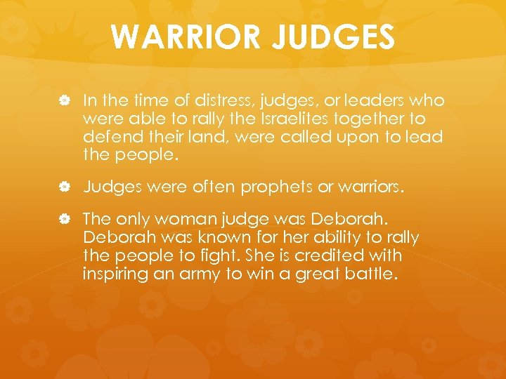 WARRIOR JUDGES In the time of distress, judges, or leaders who were able to