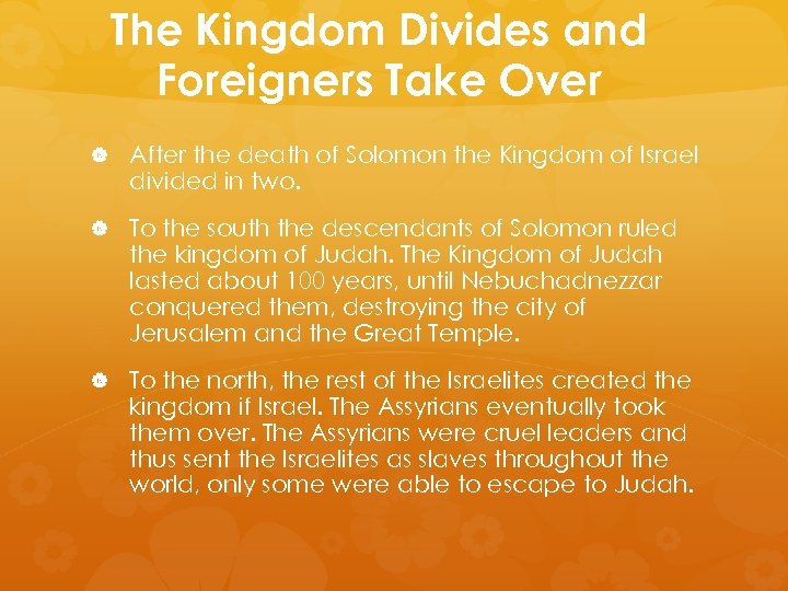 The Kingdom Divides and Foreigners Take Over After the death of Solomon the Kingdom