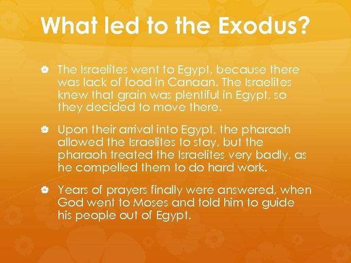 What led to the Exodus? The Israelites went to Egypt, because there was lack