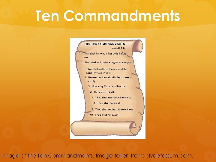 Ten Commandments Image of the Ten Commandments. Image taken from: clydefossum. com. 