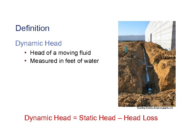 Definition Dynamic Head • Head of a moving fluid • Measured in feet of
