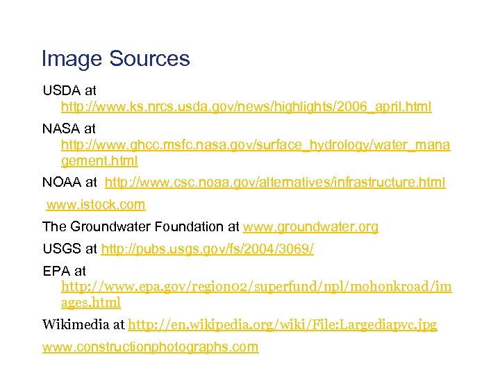 Image Sources USDA at http: //www. ks. nrcs. usda. gov/news/highlights/2006_april. html NASA at http: