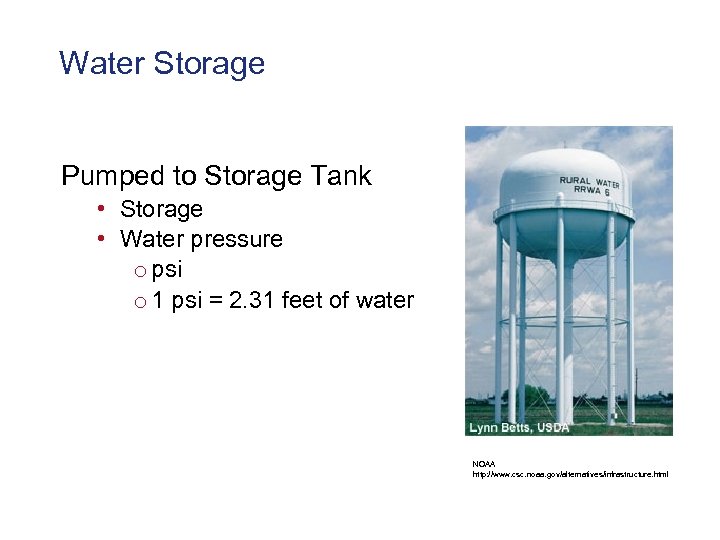 Water Storage Pumped to Storage Tank • Storage • Water pressure o psi o