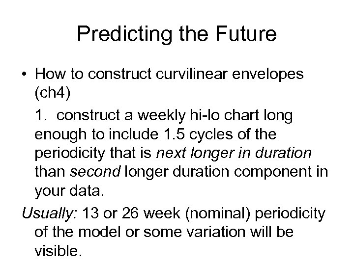 Predicting the Future • How to construct curvilinear envelopes (ch 4) 1. construct a