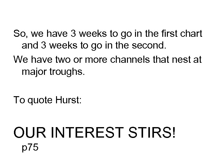 So, we have 3 weeks to go in the first chart and 3 weeks