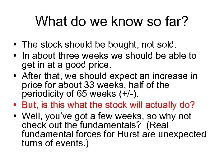 What do we know so far? • The stock should be bought, not sold.