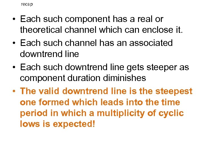 recap • Each such component has a real or theoretical channel which can enclose