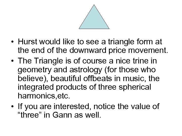  • Hurst would like to see a triangle form at the end of