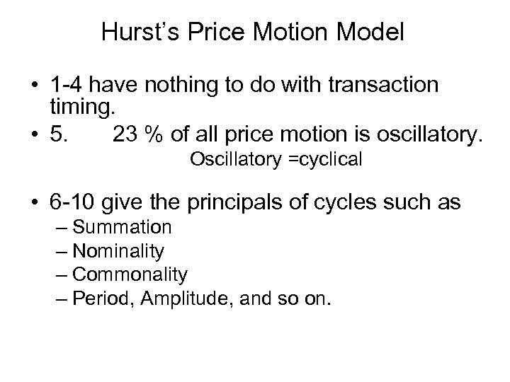 Hurst’s Price Motion Model • 1 -4 have nothing to do with transaction timing.