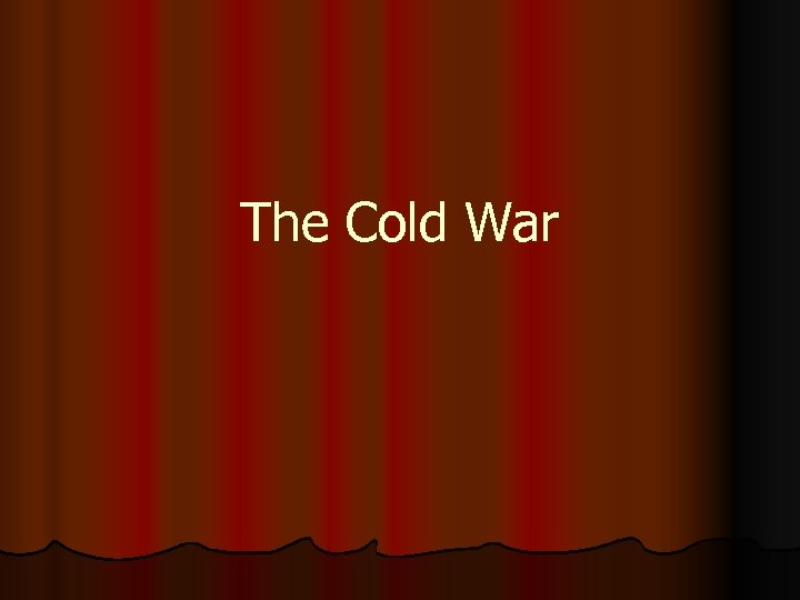 The Cold War 