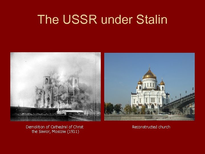 The USSR under Stalin Demolition of Cathedral of Christ the Savior, Moscow (1931) Reconstructed