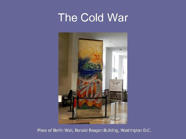 The Cold War Piece of Berlin Wall, Ronald Reagan Building, Washington D. C. 