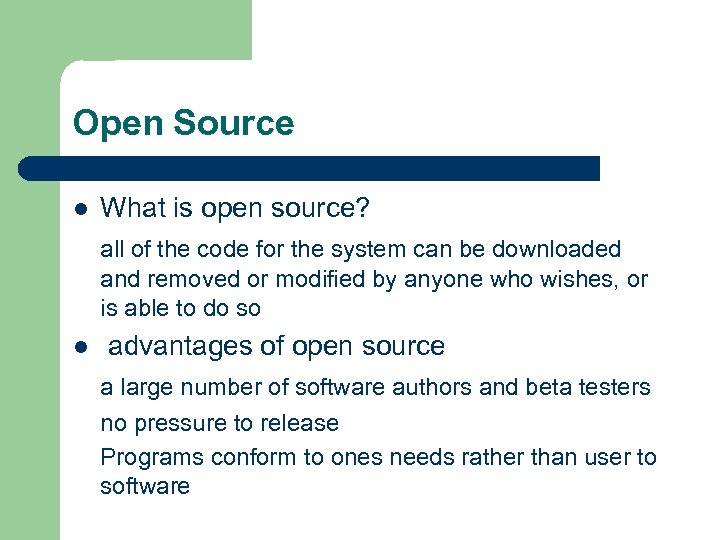 Open Source l What is open source? all of the code for the system