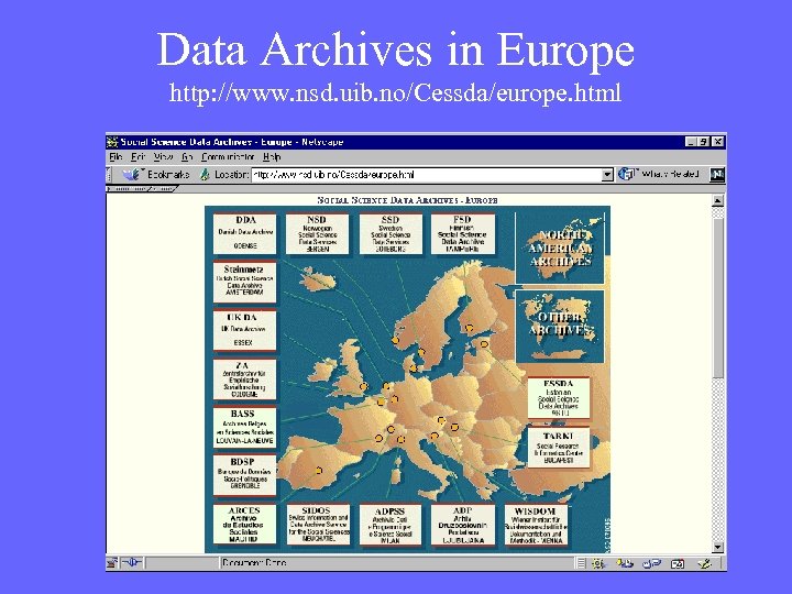 Data Archives in Europe http: //www. nsd. uib. no/Cessda/europe. html 