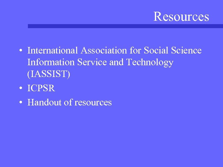 Resources • International Association for Social Science Information Service and Technology (IASSIST) • ICPSR
