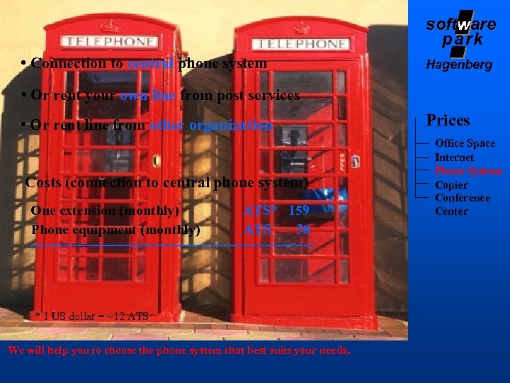 software soft park • Connection to central phone system Hagenberg • Or rent your