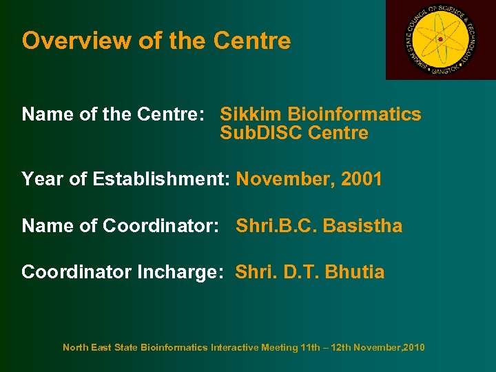 Overview of the Centre Name of the Centre: Sikkim Bioinformatics Sub. DISC Centre Year