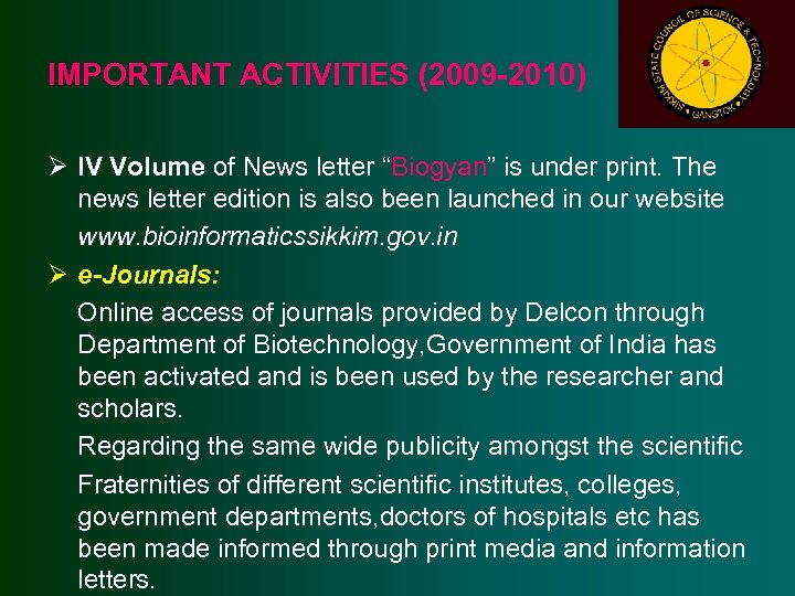 IMPORTANT ACTIVITIES (2009 -2010) Ø IV Volume of News letter “Biogyan” is under print.