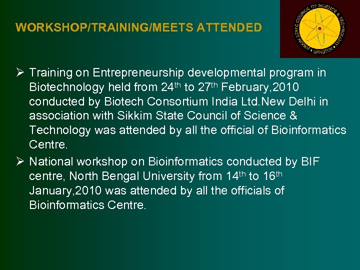 WORKSHOP/TRAINING/MEETS ATTENDED Ø Training on Entrepreneurship developmental program in Biotechnology held from 24 th