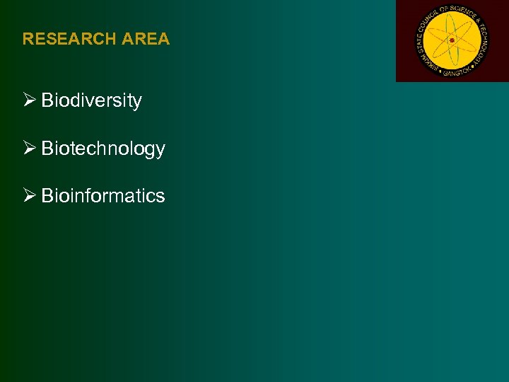 RESEARCH AREA Ø Biodiversity Ø Biotechnology Ø Bioinformatics 