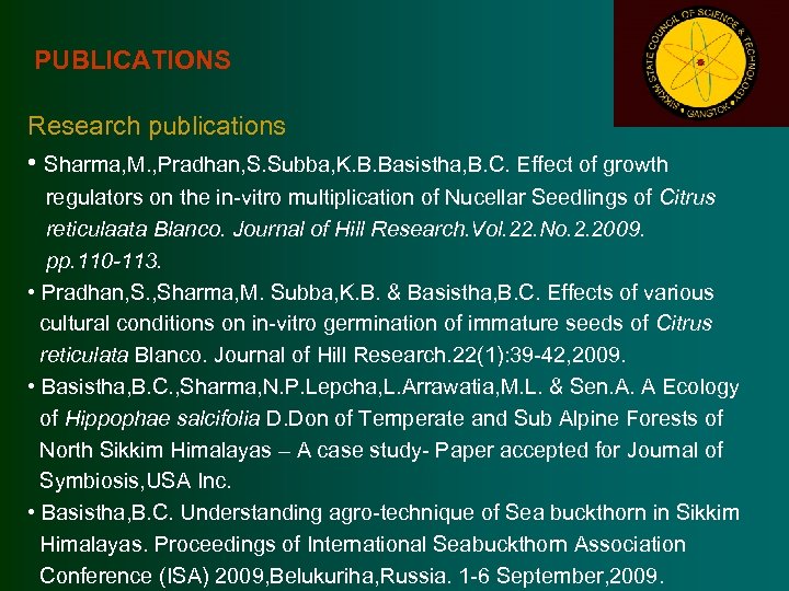 PUBLICATIONS Research publications • Sharma, M. , Pradhan, S. Subba, K. B. Basistha, B.