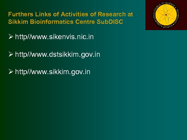 Furthers Links of Activities of Research at Sikkim Bioinformatics Centre Sub. DISC Ø http//www.